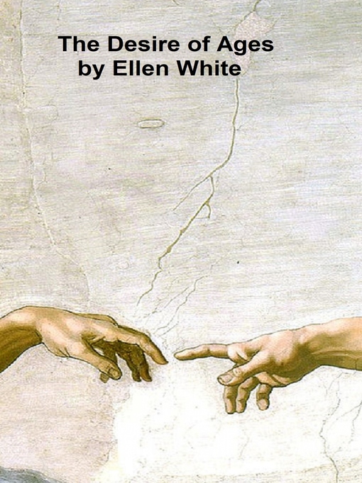 Title details for The Desire of Ages by Ellen G. White - Wait list